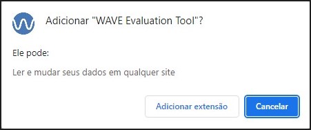 Print da caixa de diálogo que abre na  tela após clicar no botão “usar no Chrome”. Há o logotipo do WAVE Evaluation Tool e o texto: “ele pode ler e mudar dados em qualquer site”. Abaixo, há dois botões lado a lado sendo o da esquerda “adicionar extensão” e o da direita “cancelar”.